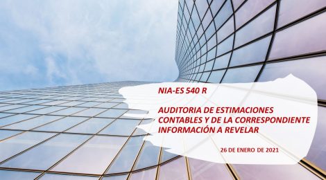 NIA-ES 540R. AUDITORÍA DE ESTIMACIONES CONTABLES Y DE LA CORRESPONDIENTE INFORMACIÓN A REVELAR (2º ed.)