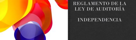 REGLAMENTO DE LA LEY DE AUDITORÍA. INDEPENDENCIA