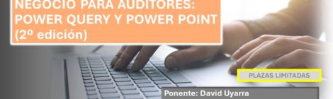 EXCEL Y LA INTELIGENCIA DE NEGOCIO PARA AUDITORES: POWER QUERY Y POWER PIVOT (2º edición - online)