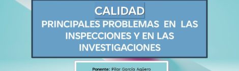 CALIDAD. PRINCIPALES PROBLEMAS EN LAS INSPECCIONES Y EN LAS INVESTIGACIONES