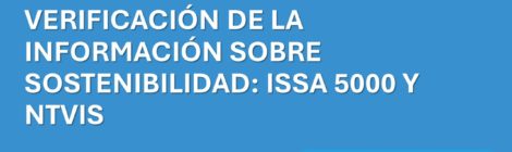 VERIFICACIÓN DE LA INFORMACIÓN SOBRE SOSTENIBILIDAD: ISSA 5000 Y NTVIS