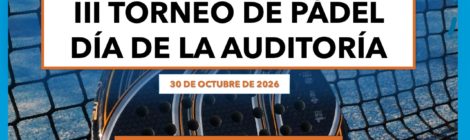 III TORNEO PÁDEL-DÍA DE LA AUDITORÍA 2026